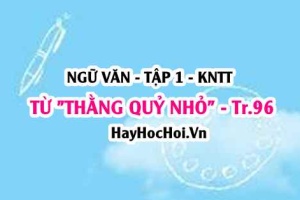 Soạn bài Từ Thằng quỷ nhỏ của Nguyễn Nhật Ánh trang 96 Ngữ văn lớp 9 tập 1 Kết nối tri thức